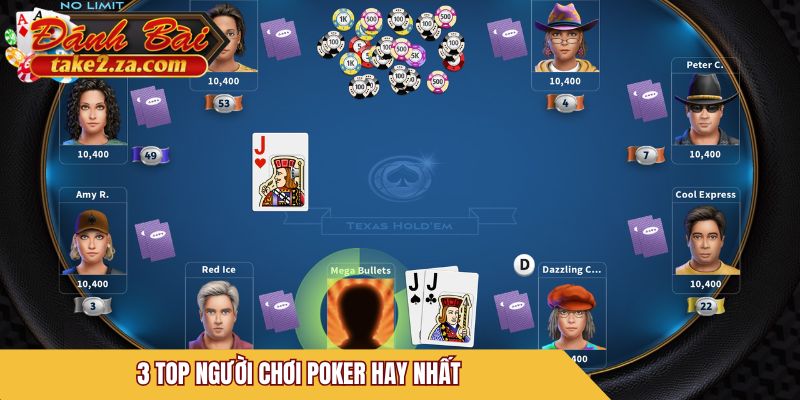 3 top người chơi Poker hay nhất