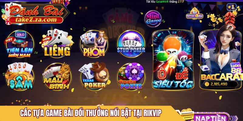 Các tựa game bài đổi thưởng nổi bật tại Rikvip