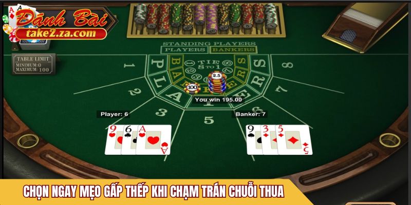 Chọn ngay mẹo gấp thếp khi chạm trán chuỗi thua