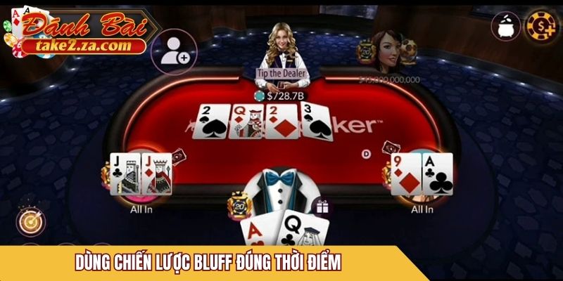 Dùng chiến lược Bluff đúng thời điểm