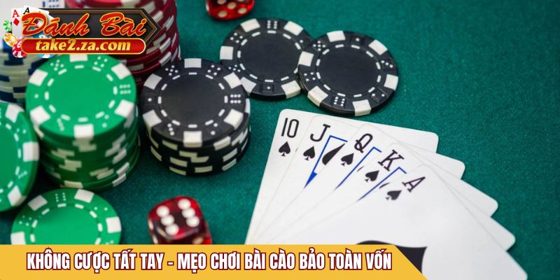 Không cược tất tay - mẹo chơi Bài Cào bảo toàn vốn