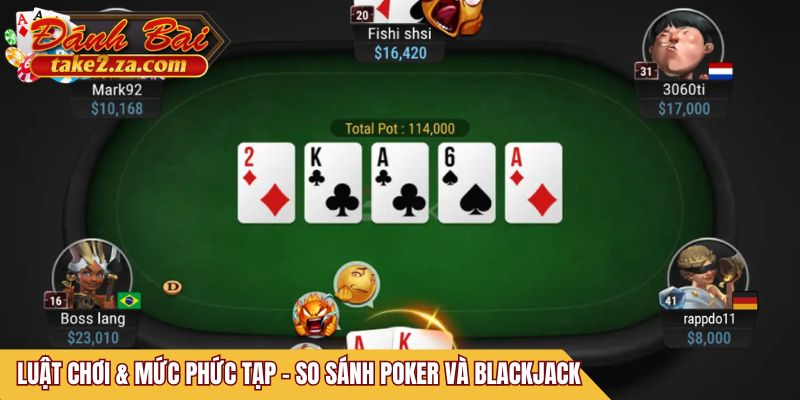Luật chơi & mức phức tạp - So sánh Poker và Blackjack