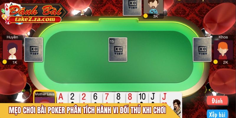 Mẹo chơi Poker phân tích hành vi đối thủ khi chơi