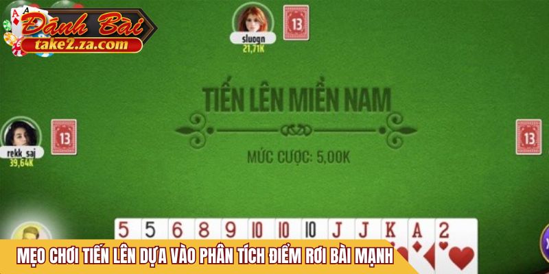 Mẹo chơi Tiến Lên dựa vào phân tích điểm rơi bài mạnh