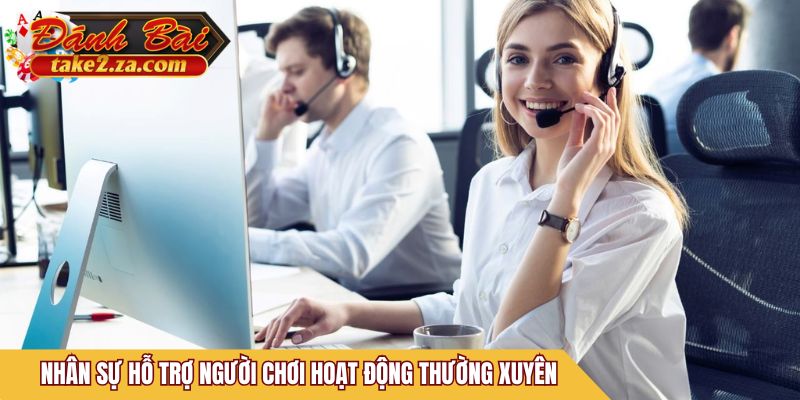 Nhân sự hỗ trợ người chơi hoạt động thường xuyên
