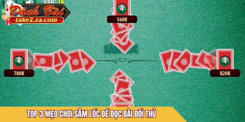 Top 3 mẹo chơi Sâm Lốc để đọc bài đối thủ